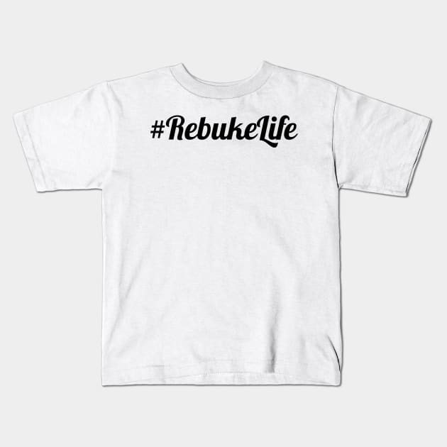 #Rebuke Life Kids T-Shirt by CalledandChosenApparel